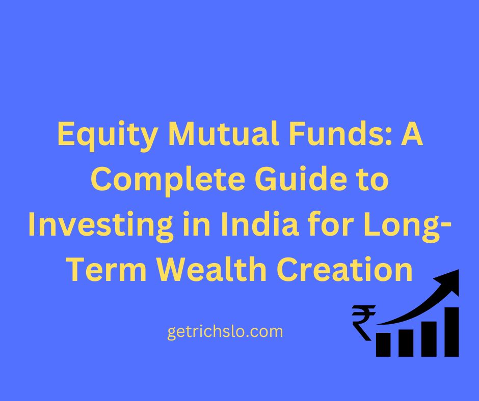 Equity Mutual Funds: A Complete Guide to Investing in India for Long-Term Wealth Creation