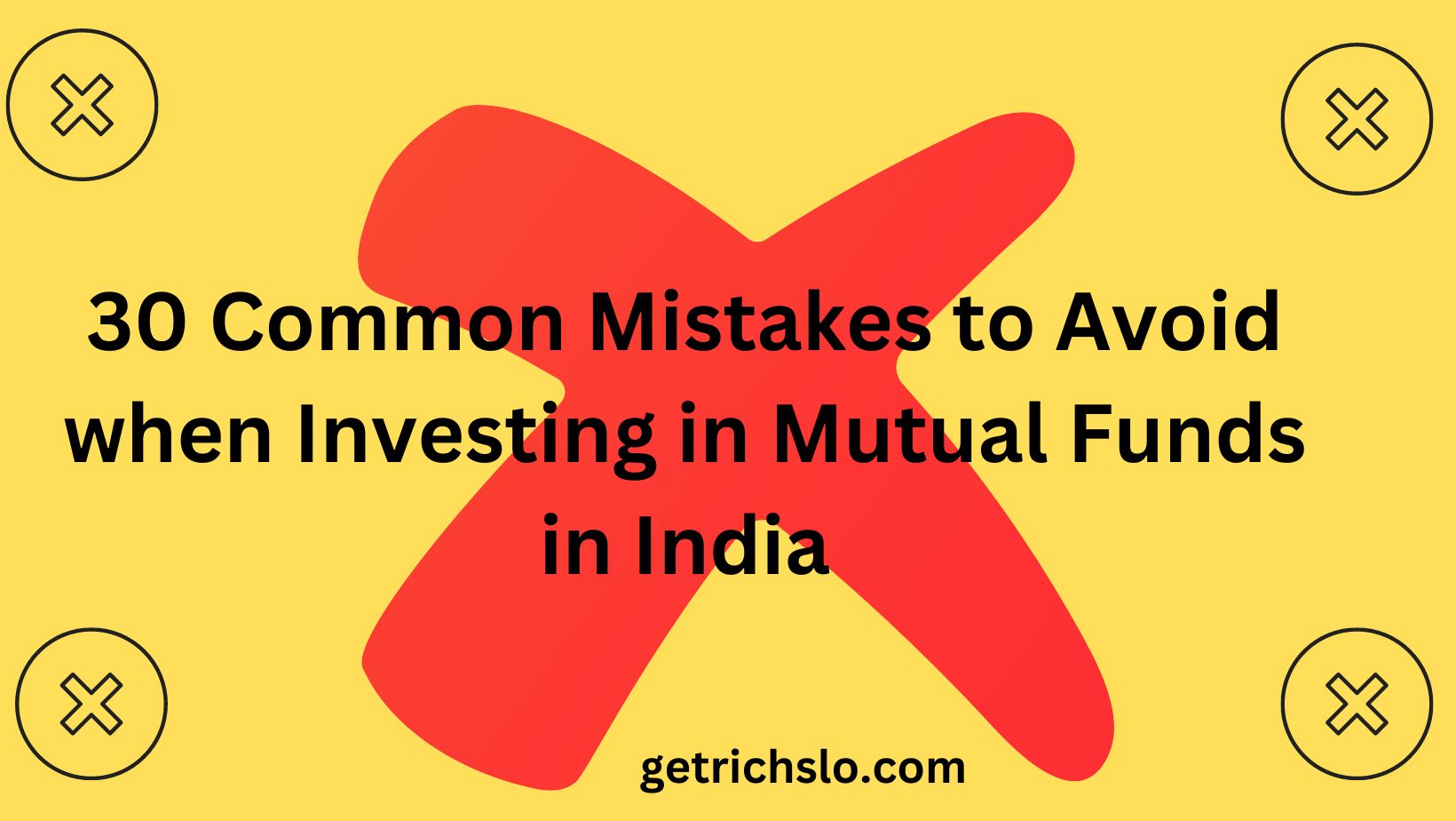 30 Common Mistakes to Avoid When Investing in Mutual Funds in India